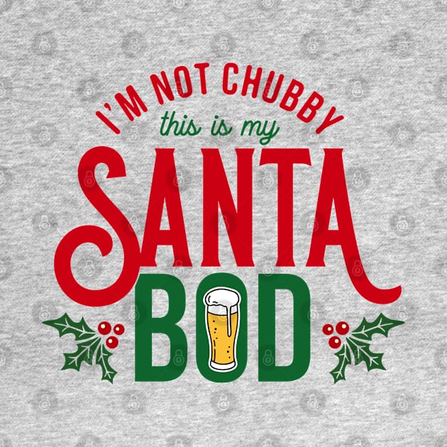 I'm not chubby, this is my santa bod by RFTR Design